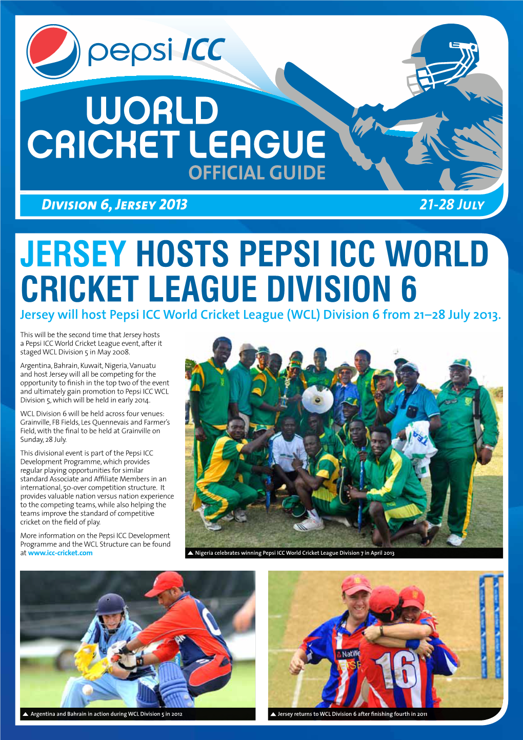 Jersey Hosts Pepsi ICC World Cricket League Division 6 Jersey Will Host Pepsi ICC World Cricket League (WCL) Division 6 from 21–28 July 2013