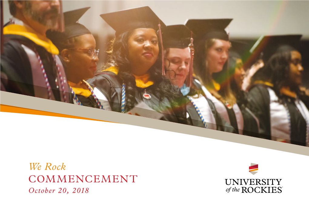 We Rock COMMENCEMENT October 20, 2018 COMMENCEMENT – OCTOBER 20, 2018