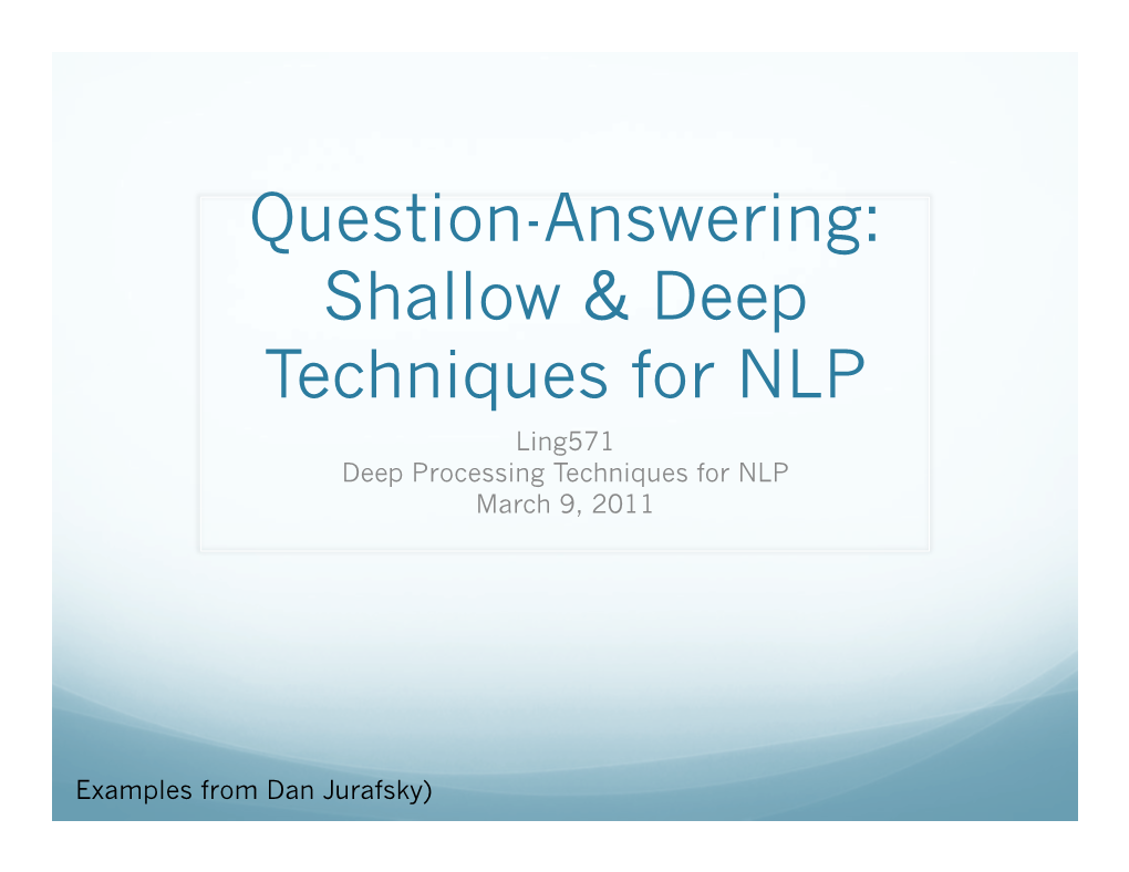 Question-Answering: Shallow & Deep Techniques For