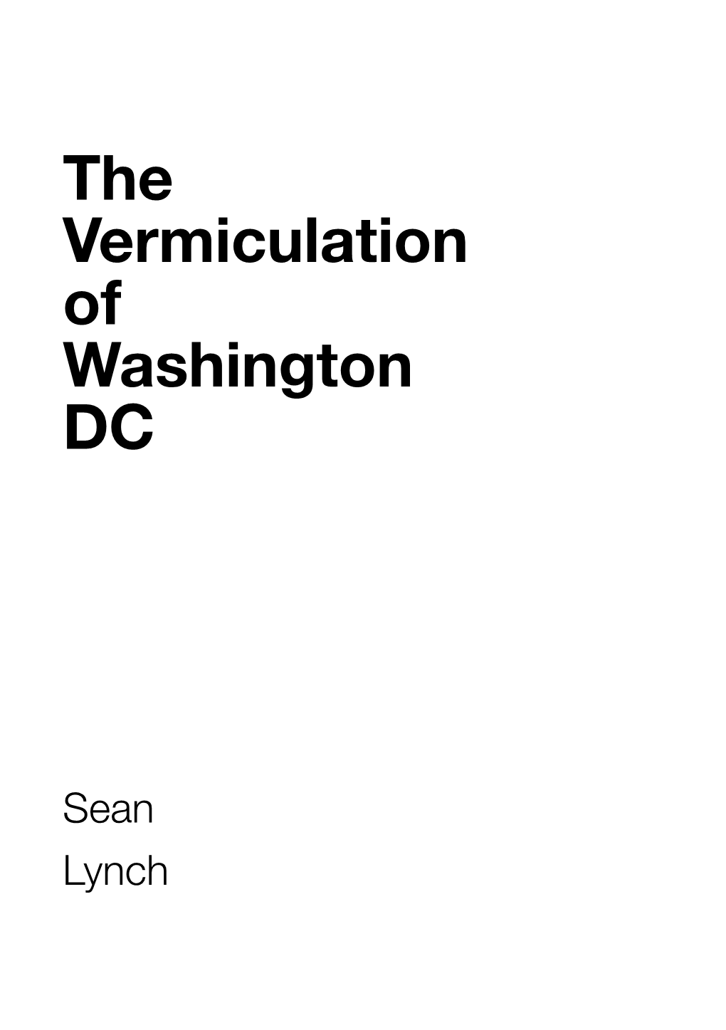 "The Vermiculation of Washington DC" by Sean Lynch