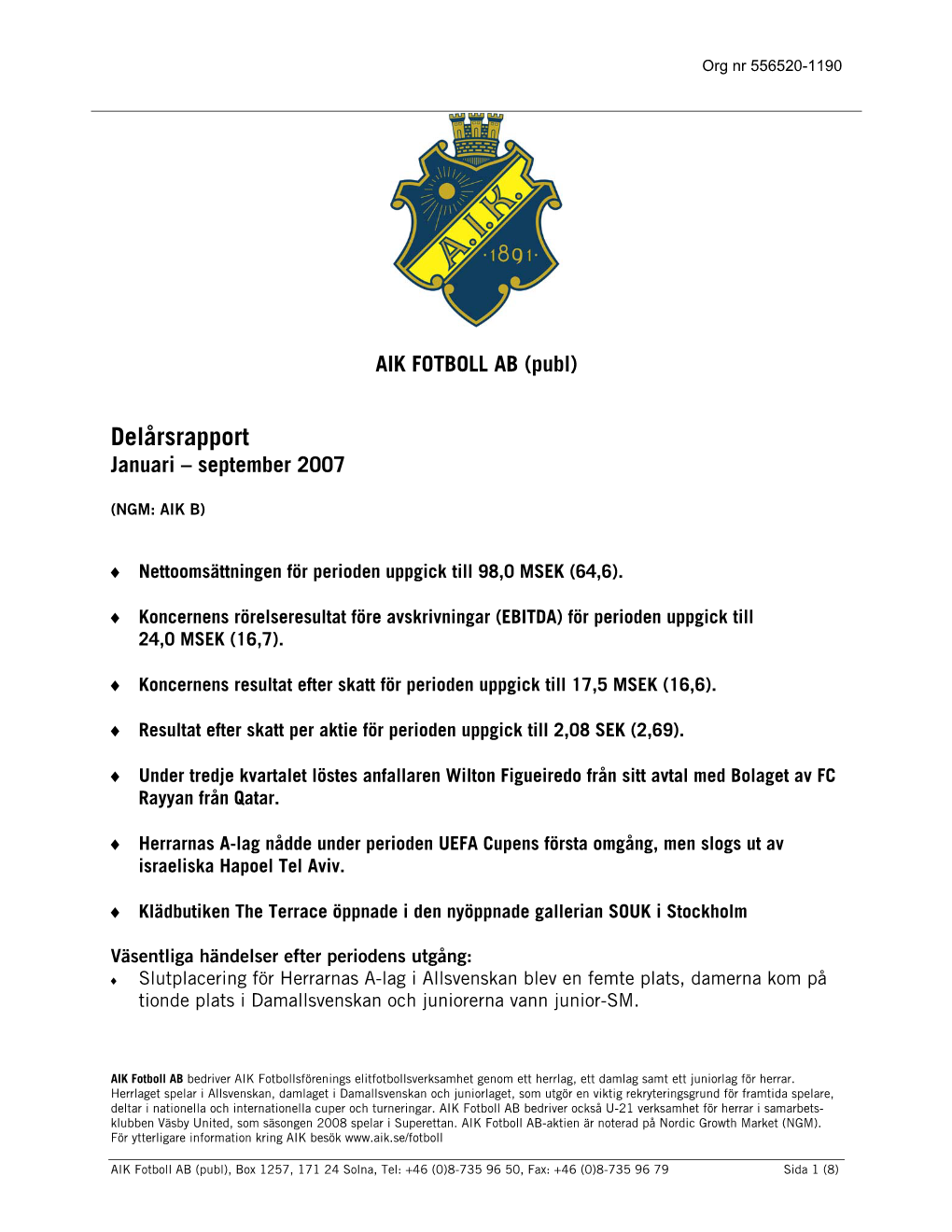 Delårsrapport Januari – September 2007