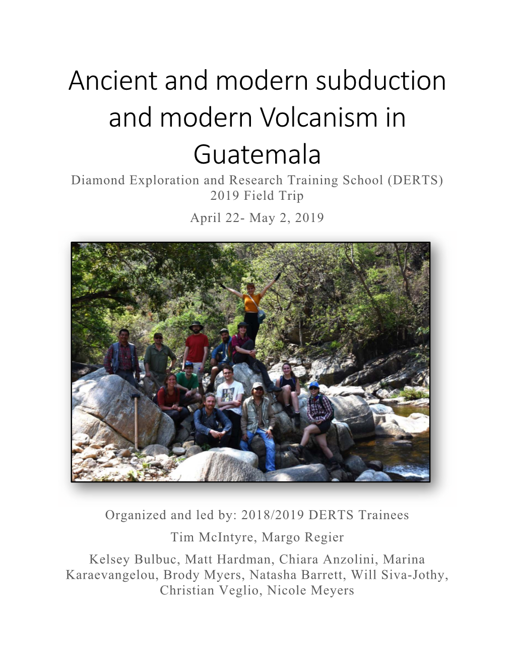 Ancient and Modern Subduction and Modern Volcanism in Guatemala Diamond Exploration and Research Training School (DERTS) 2019 Field Trip April 22- May 2, 2019