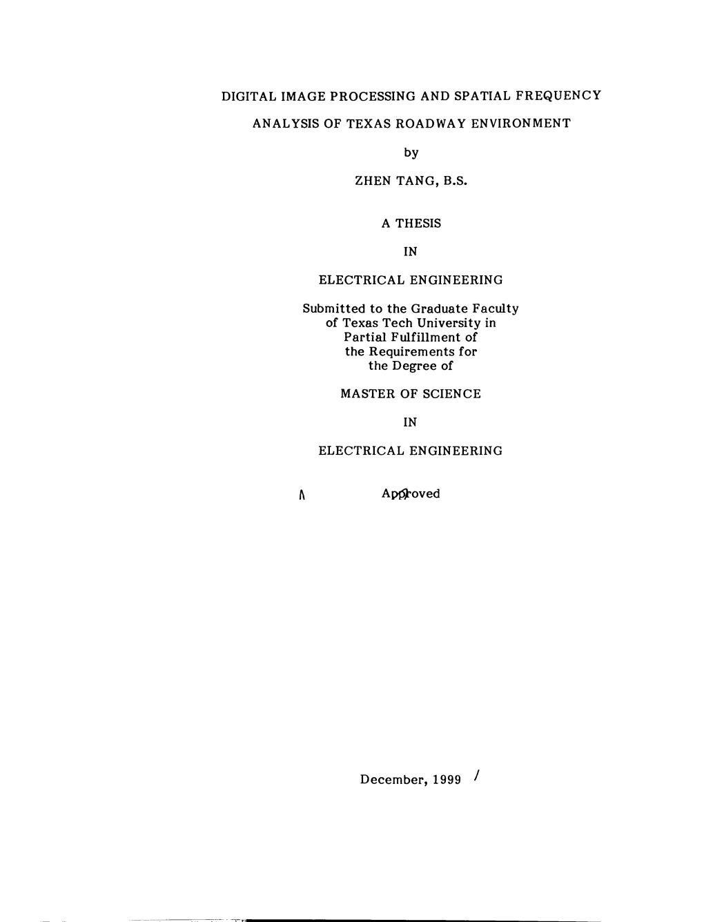 Digital Image Processing and Spatial Frequency Analysis of Texas Roadway Environment Zhen Tang, B.S. a Thesis in Electrical Engi