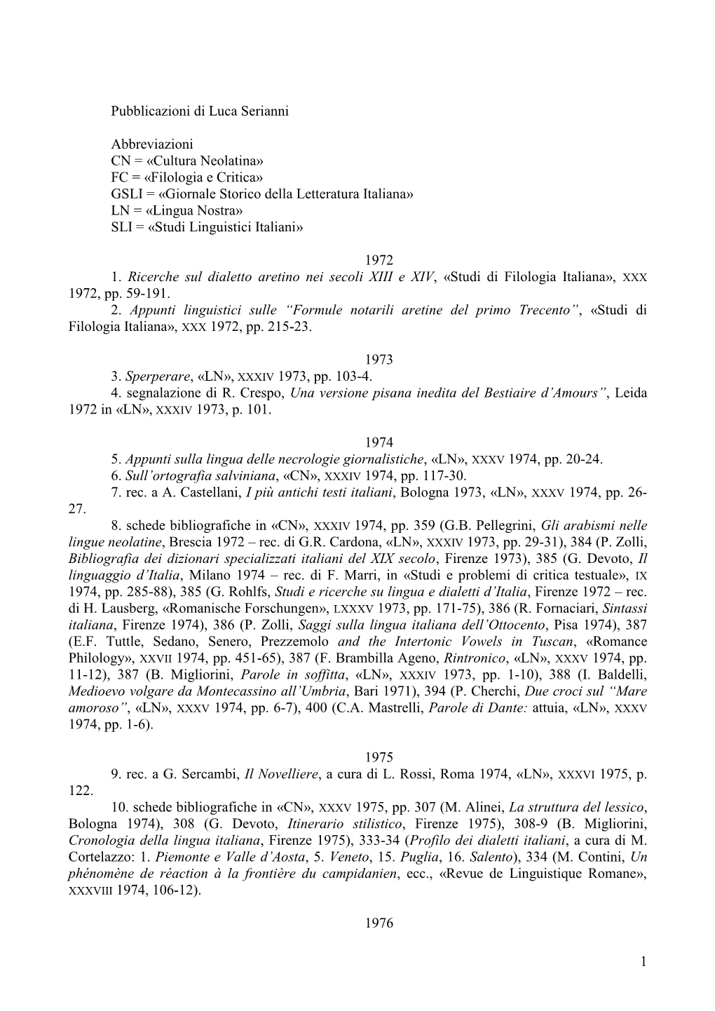 1 Pubblicazioni Di Luca Serianni Abbreviazioni CN = «Cultura Neolatina» FC = «Filologia E Critica» GSLI = «Giornale Storico