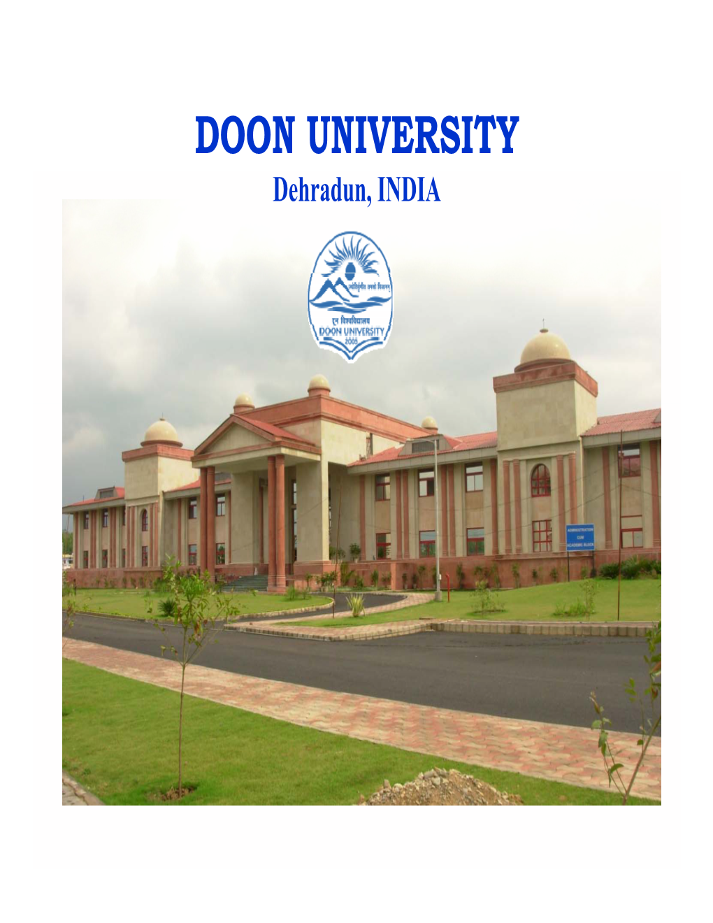 DOON UNIVERSITY Dehradun, INDIA ERASMUS MUNDUS Doon University Team Dr