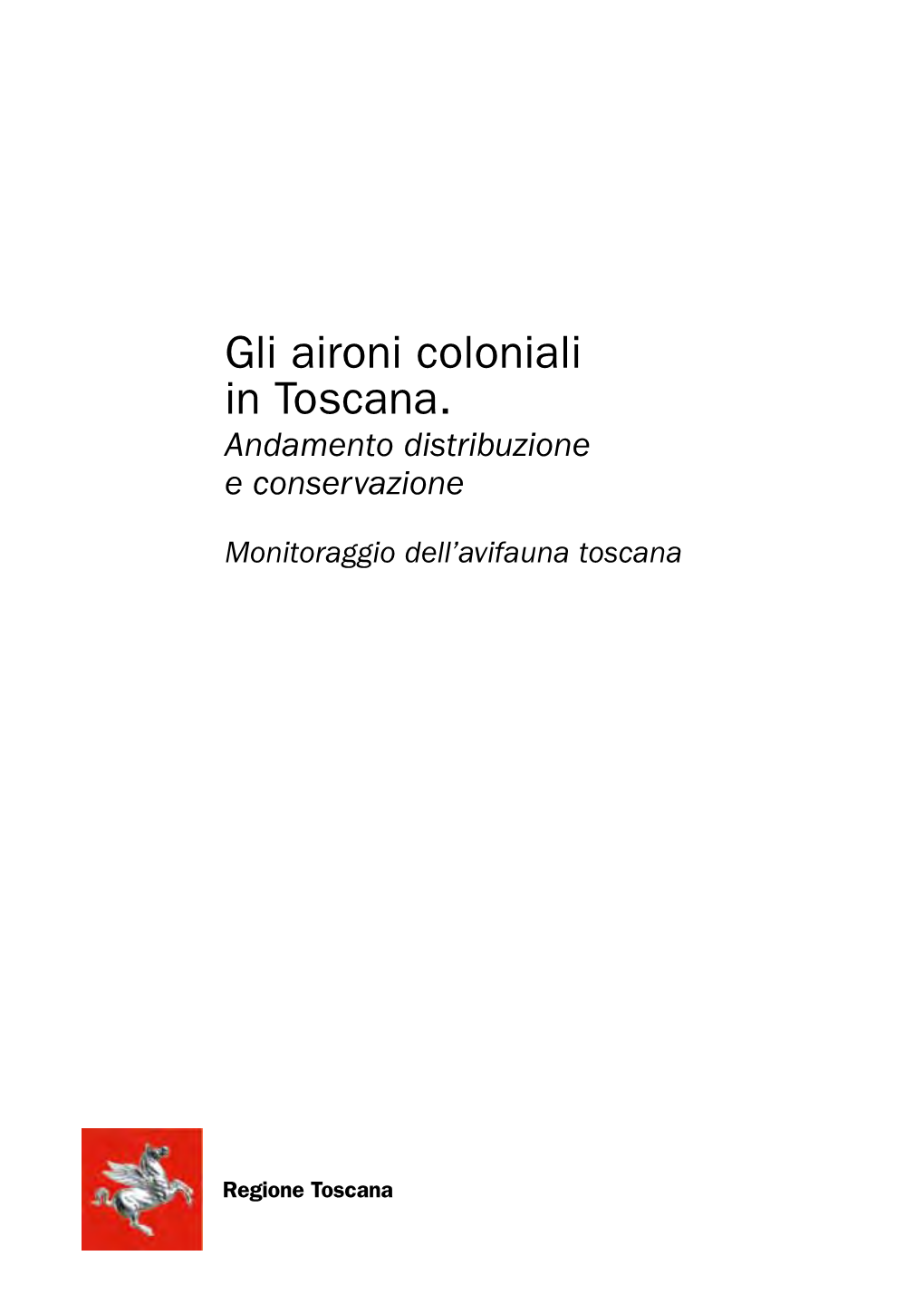 Gli Aironi Coloniali in Toscana. Andamento Distribuzione E Conservazione