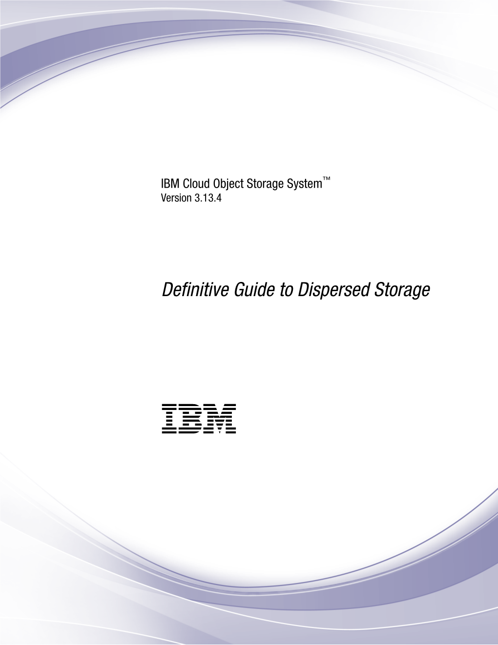 IBM Cloud Object Storage System : Definitive Guide to Dispersed Storage