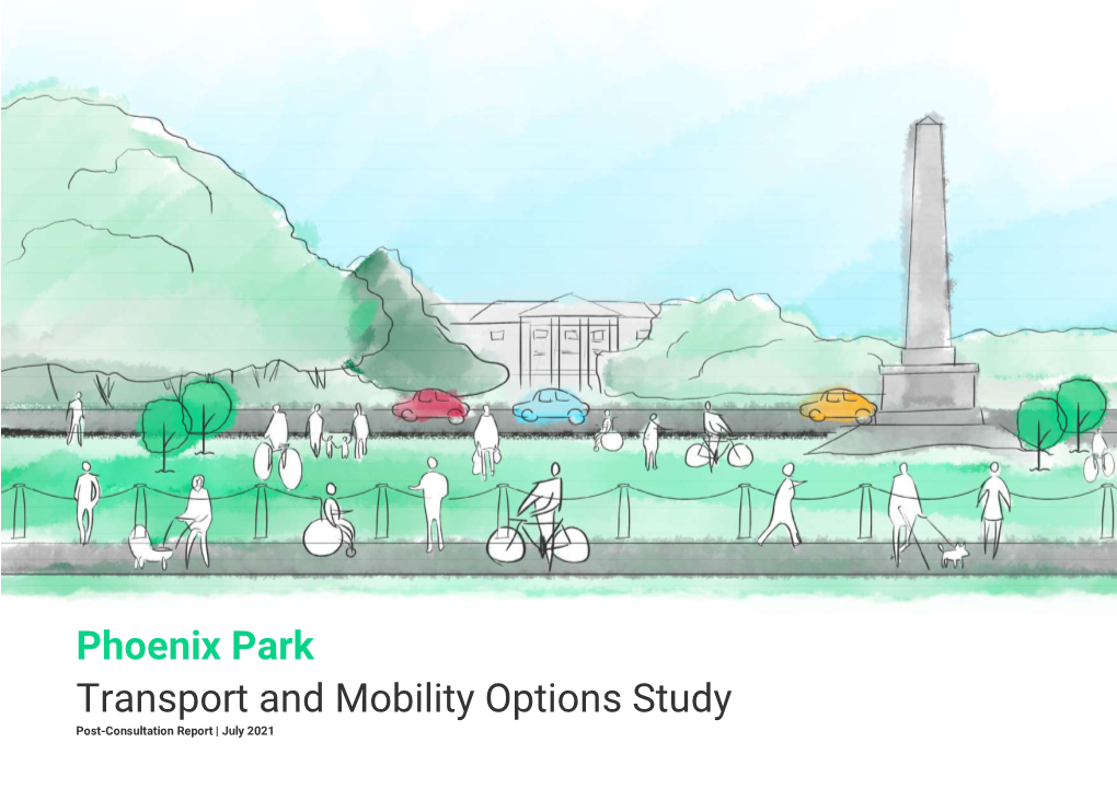 Phoenix Park Transport and Mobility Options Study Post-Consultation Report | July 2021 Phoenix Park Transport and Mobility Options Study | Post Consultation Report