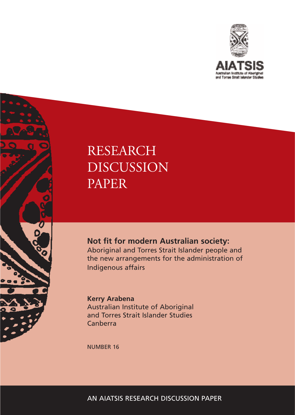 Not Fit for Modern Australian Society: Aboriginal and Torres Strait Islander People and the New Arrangements for the Administration of Indigenous Affairs