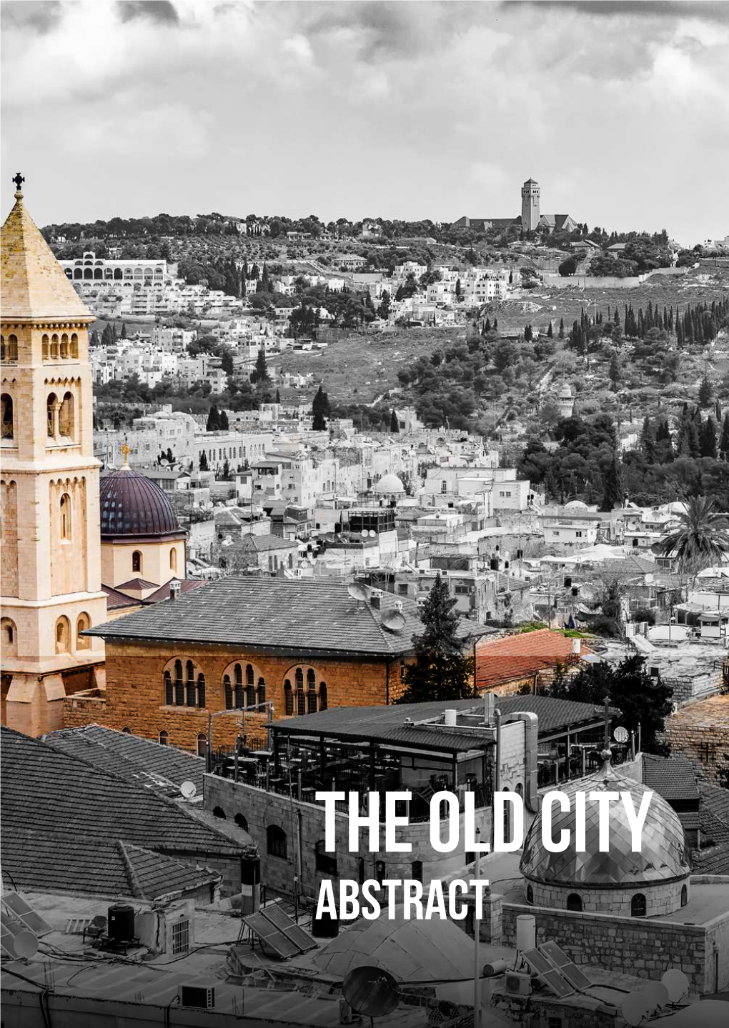 THE OLD CITY ABSTRACT the Arab Neighborhoods in East Jerusalem Infrastructure Research and Evaluation the Old City