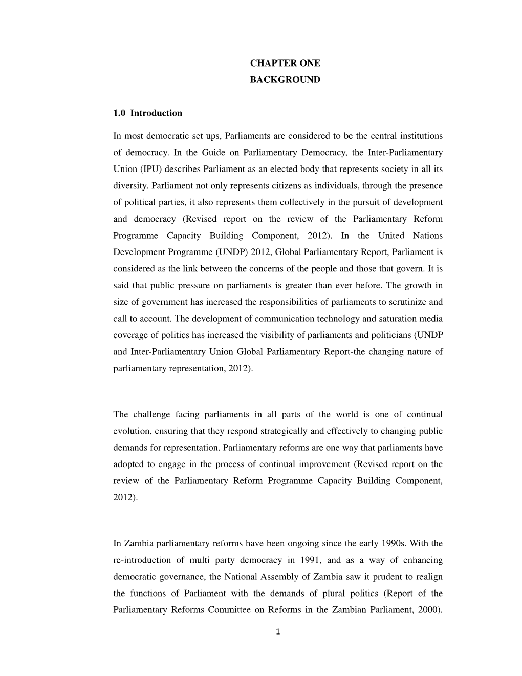 CHAPTER ONE BACKGROUND 1.0 Introduction in Most Democratic Set Ups, Parliaments Are Considered to Be the Central Institutions O