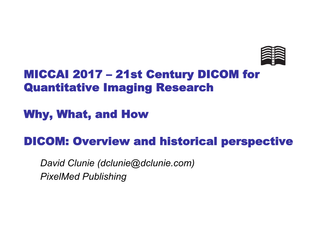 MICCAI 2017 – 21St Century DICOM for Quantitative Imaging Research