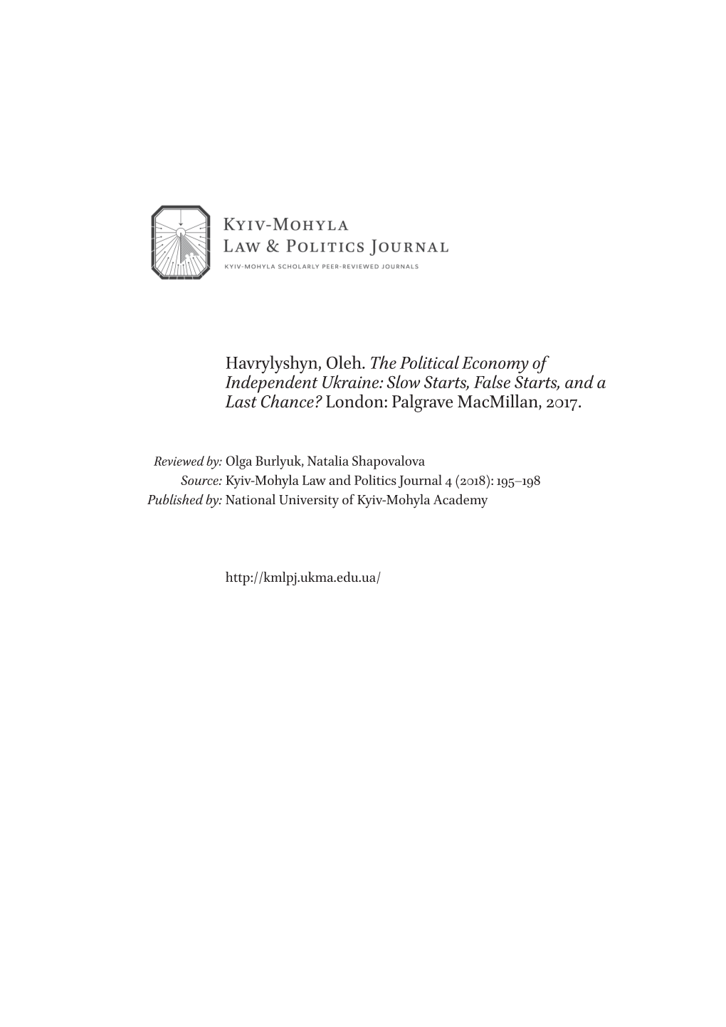 Havrylyshyn, Oleh. the Political Economy of Independent Ukraine: Slow Starts, False Starts, and a Last Chance? London: Palgrave Macmillan, 2017