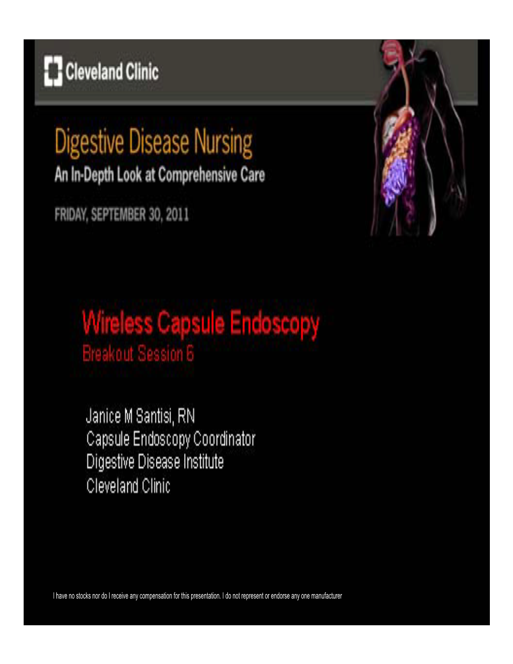 Small Bowel Capsule Endoscopy Janice Santisi, RN 216 444 8836 Santisj@Ccf.Org