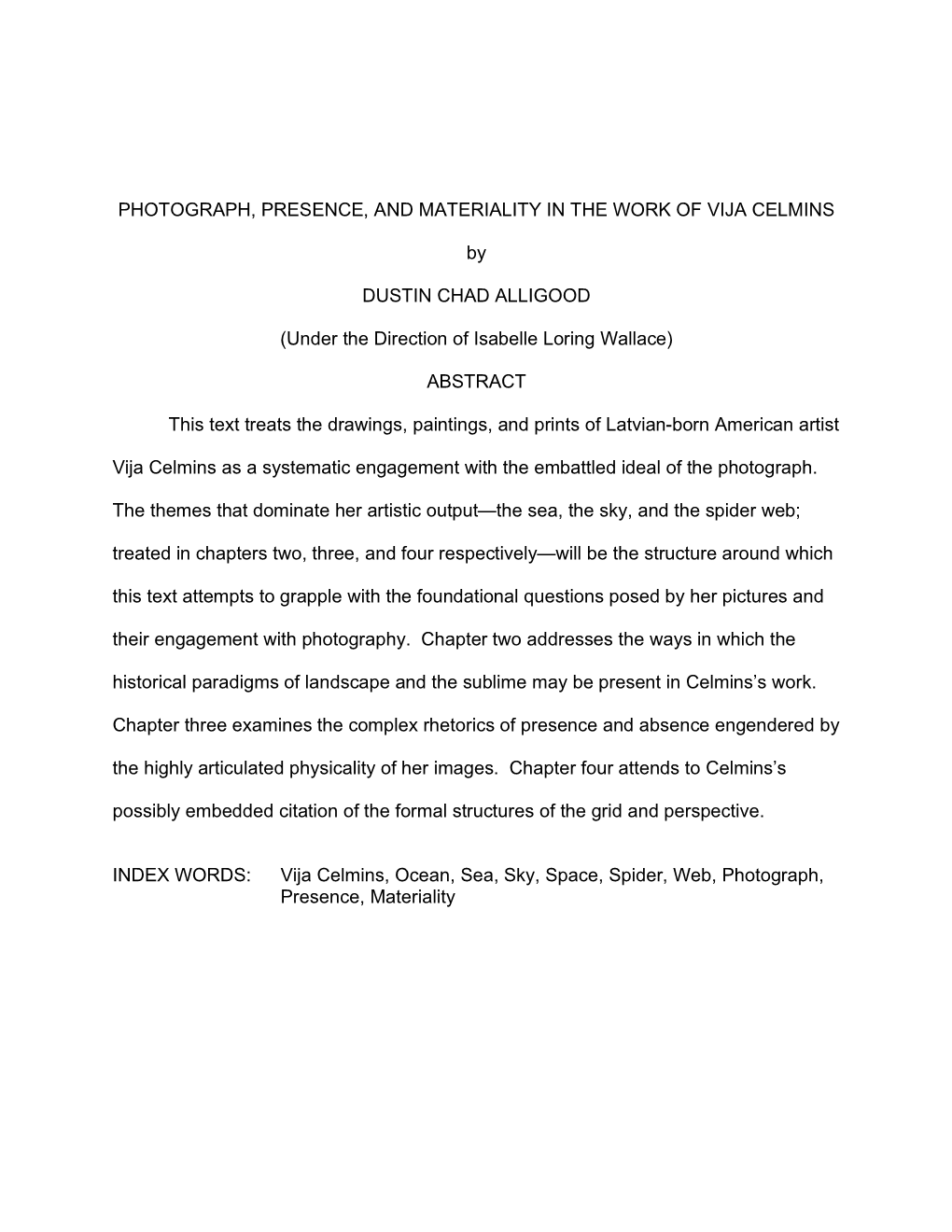 PHOTOGRAPH, PRESENCE, and MATERIALITY in the WORK of VIJA CELMINS by DUSTIN CHAD ALLIGOOD (Under the Direction of Isabelle Lorin