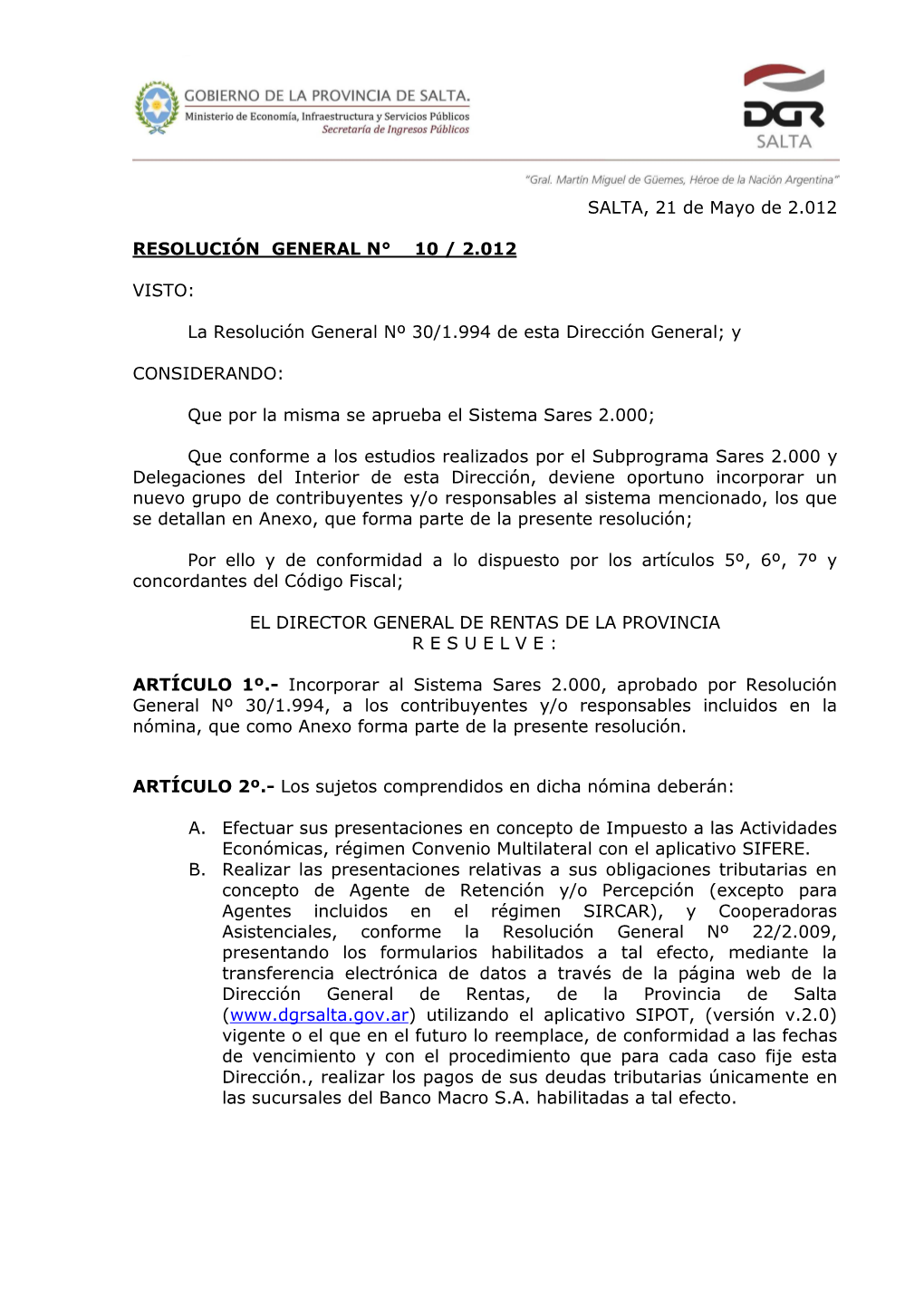 La Resolución General Nº 30/1.994 De Esta Dirección General; Y