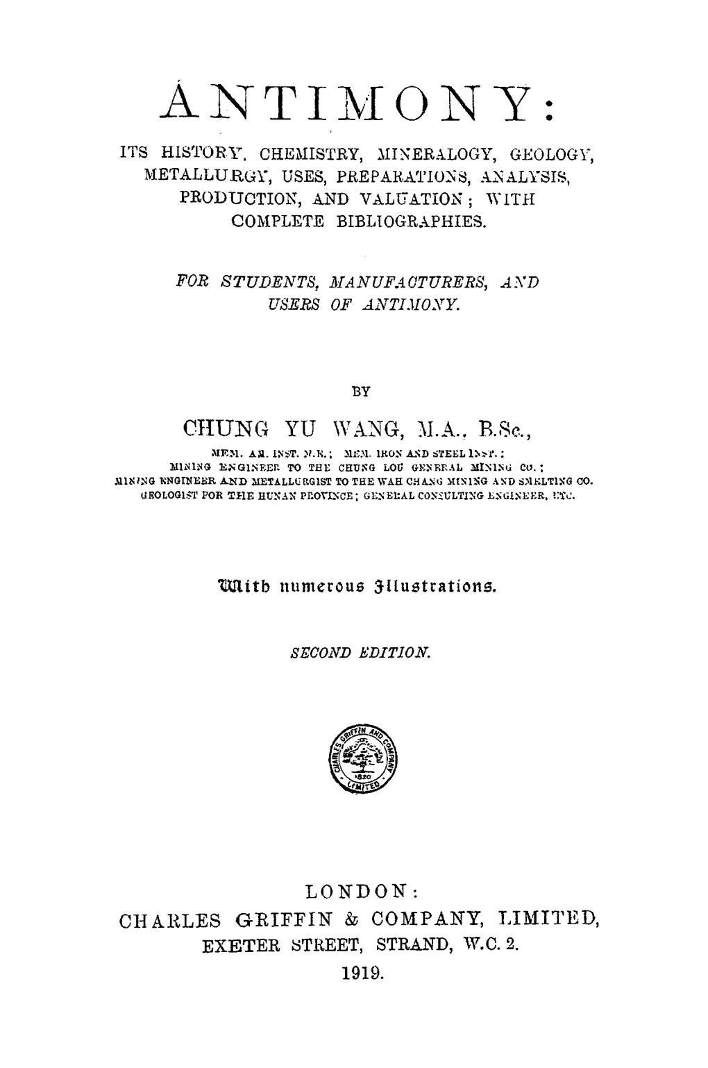 Antimony: Its History, Chemistry, Mineralogy, Geology, Metallurgy, Uses, Preparations, Analysis, Production, and Valuation; with Complete Bibliographies