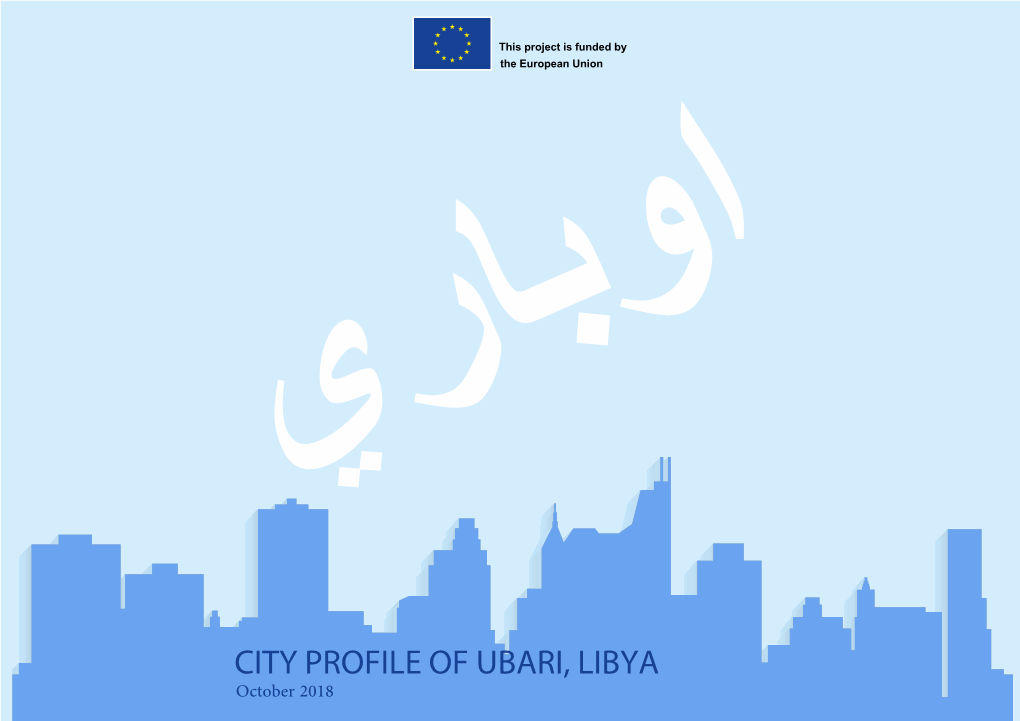 CITY PROFILE of UBARI, LIBYA October 2018 DISCLAIMERS