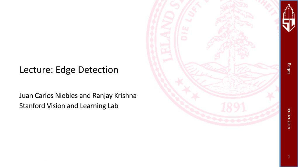 Lecture: Edge Detection Edge Lecture: Stanford University Stanford Edges 09-Oct-2018 2