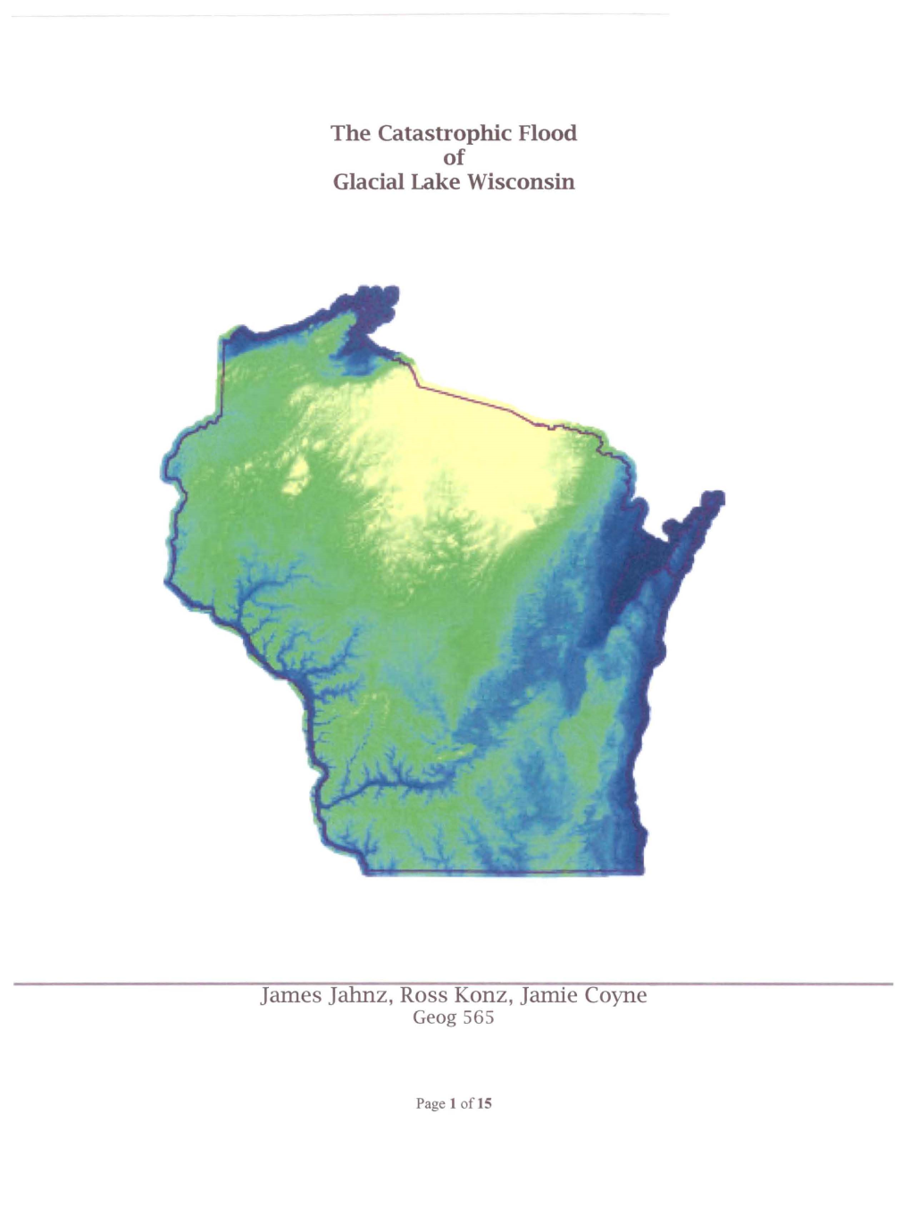 The Catastrophic Flood of Glacial Lake Wisconsin James Jalmz, Ross