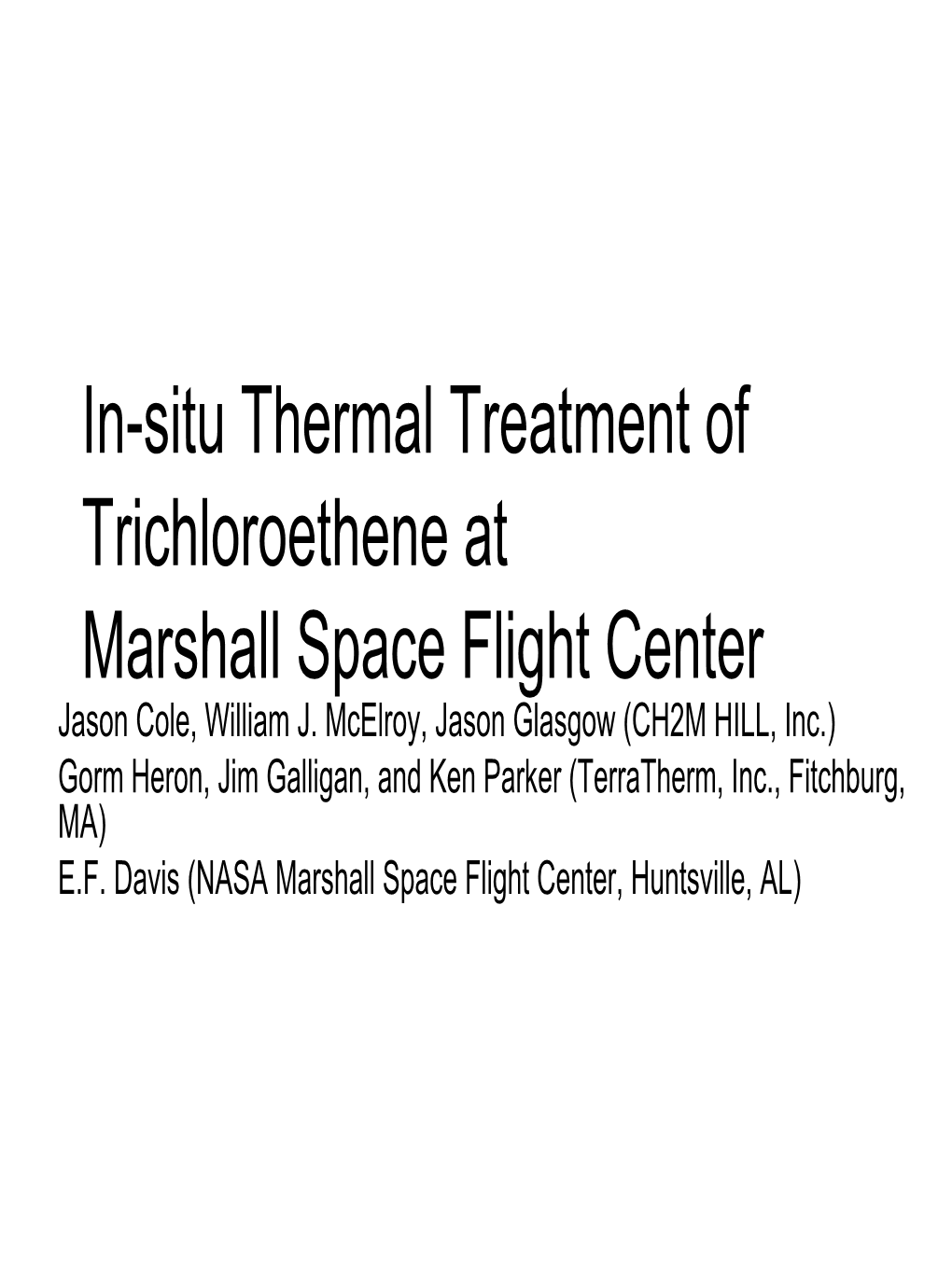 In-Situ Thermal Treatment of Trichloroethene at Marshall Space Flight Center Jason Cole, William J