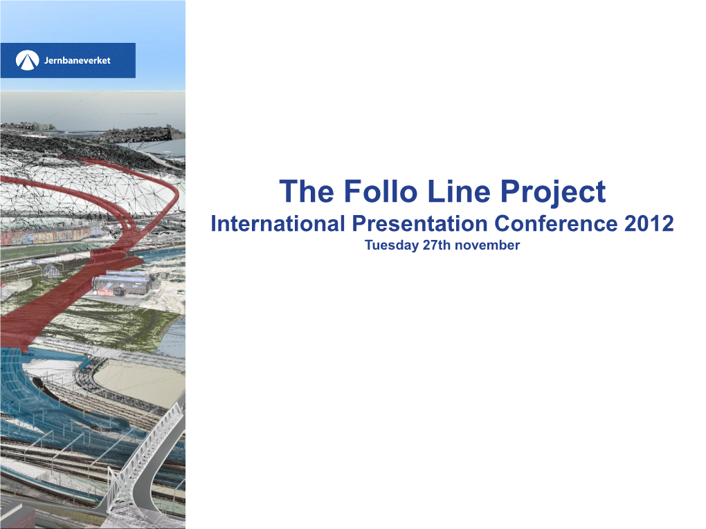 The Follo Line Project International Presentation Conference 2012 Tuesday 27Th November the Follo Line Project International Presentation Conference 2012