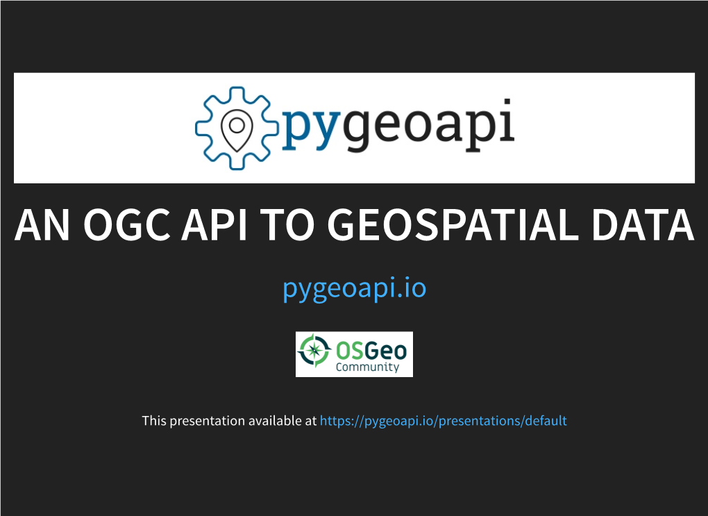 AN OGC API to GEOSPATIAL DATA Pygeoapi.Io