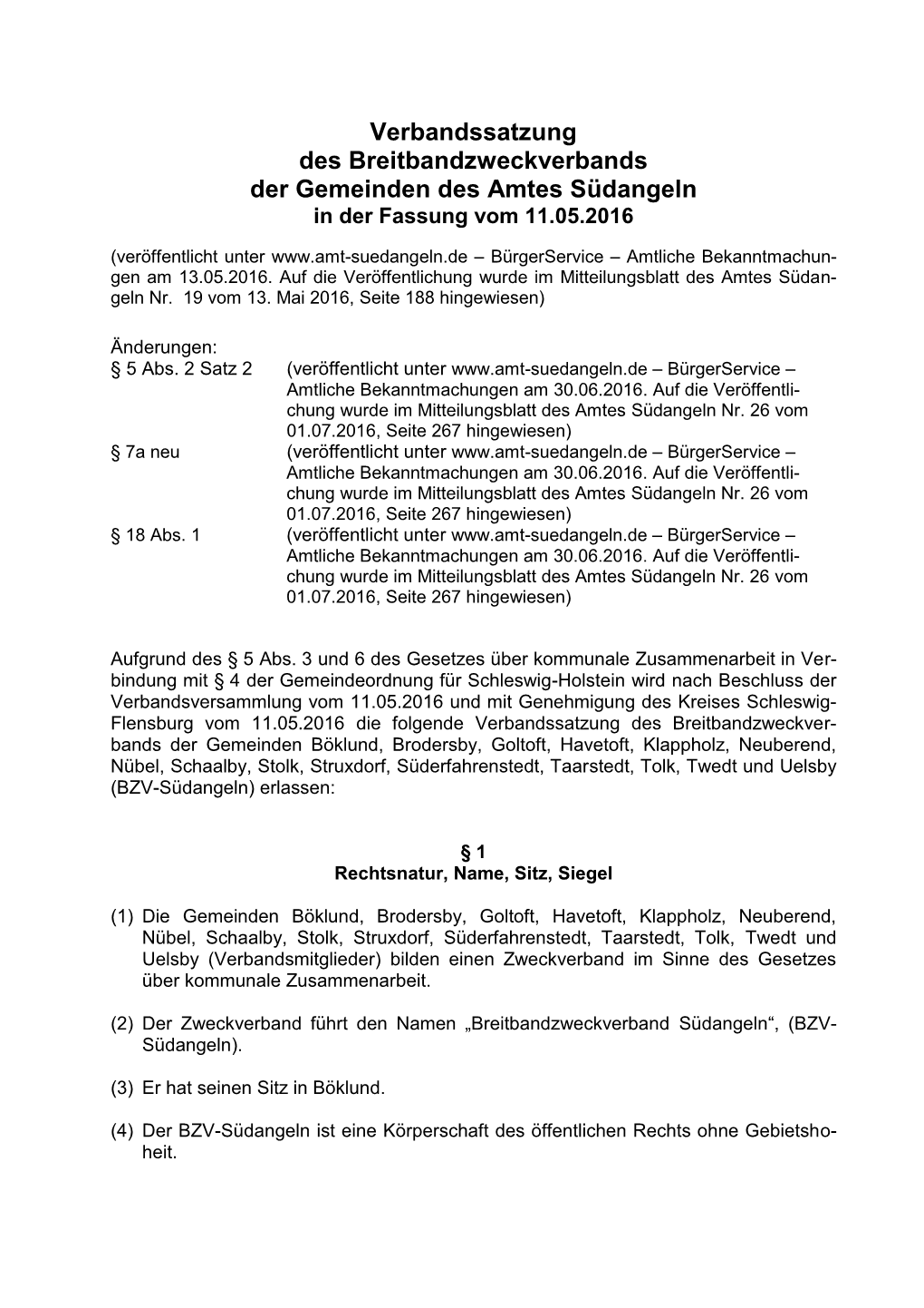 Verbandssatzung Des Breitbandzweckverbands Der Gemeinden Des Amtes Südangeln in Der Fassung Vom 11.05.2016