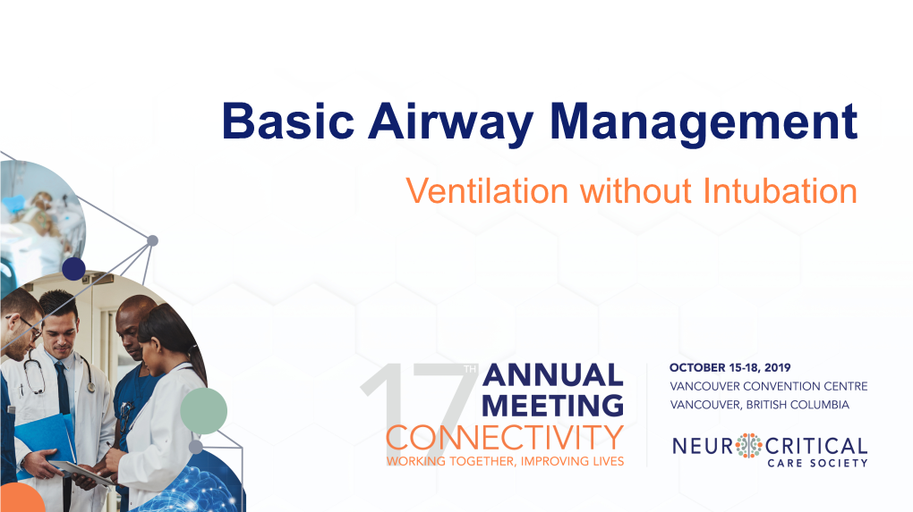 Basic Airway Management Ventilation Without Intubation Speaker Disclosures