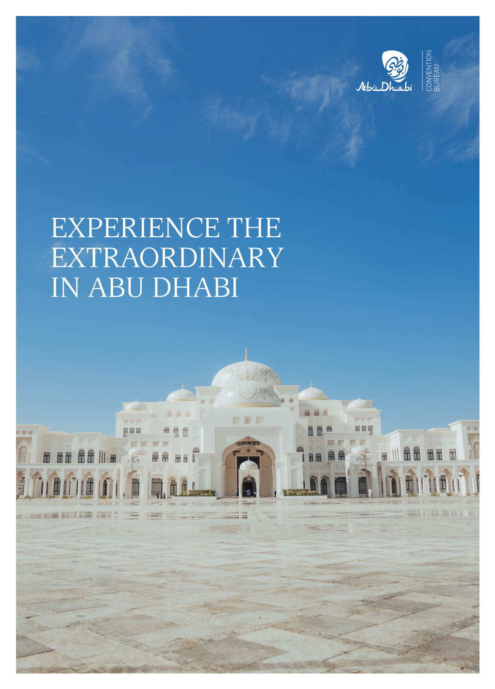 Experience the Extraordinary in Abu Dhabi Discover the Many Facets of the Capital of the Uae