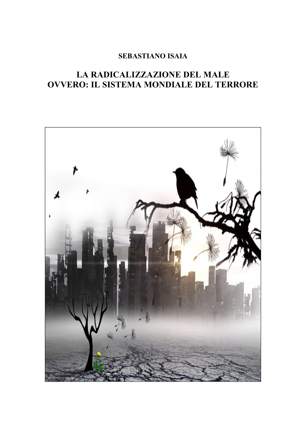 La Radicalizzazione Del Male Ovvero: Il Sistema Mondiale Del Terrore