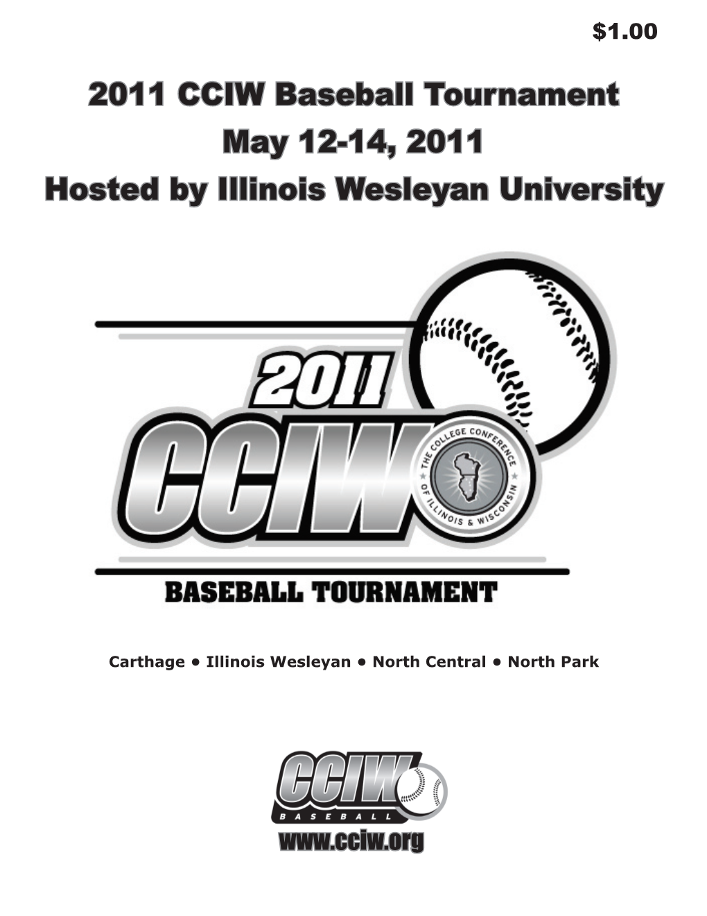 2011 CCIW Baseball Tournament May 12-14, 2011 Hosted by Illinois Wesleyan University
