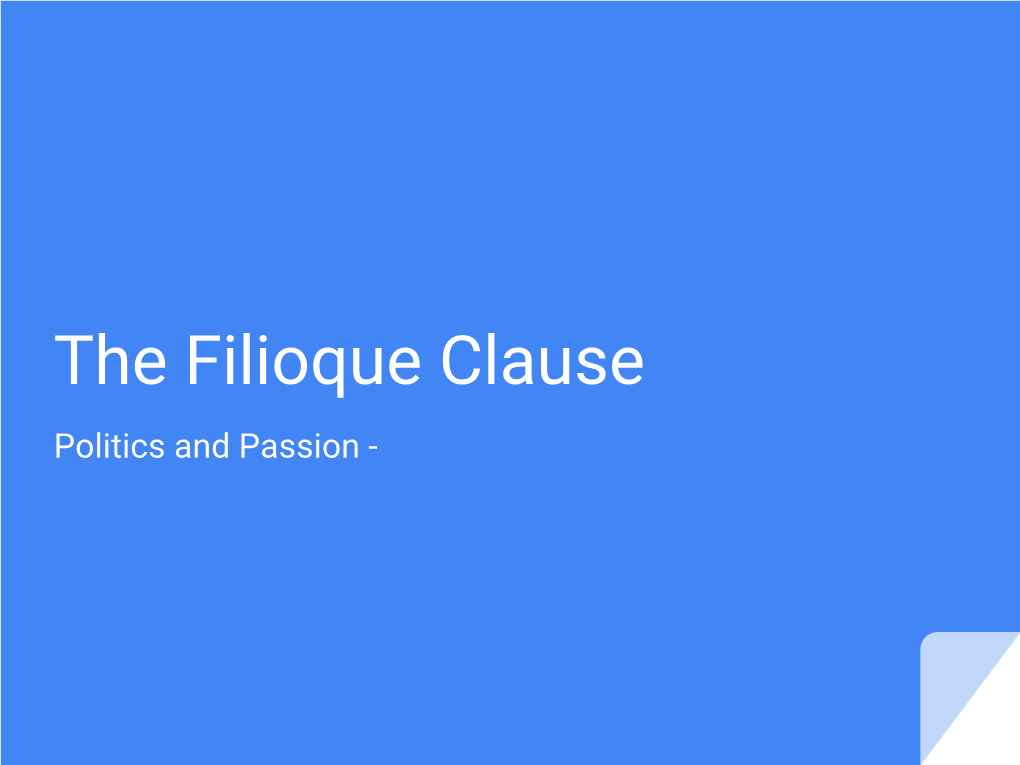 The Filioque Clause Politics and Passion - What Is Filioque? Intro