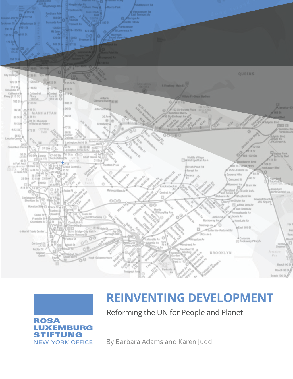 REINVENTING DEVELOPMENT Reforming the UN for People and Planet ROSA LUXEMBURG STIFTUNG NEW YORK OFFICE by Barbara Adams and Karen Judd Table of Contents