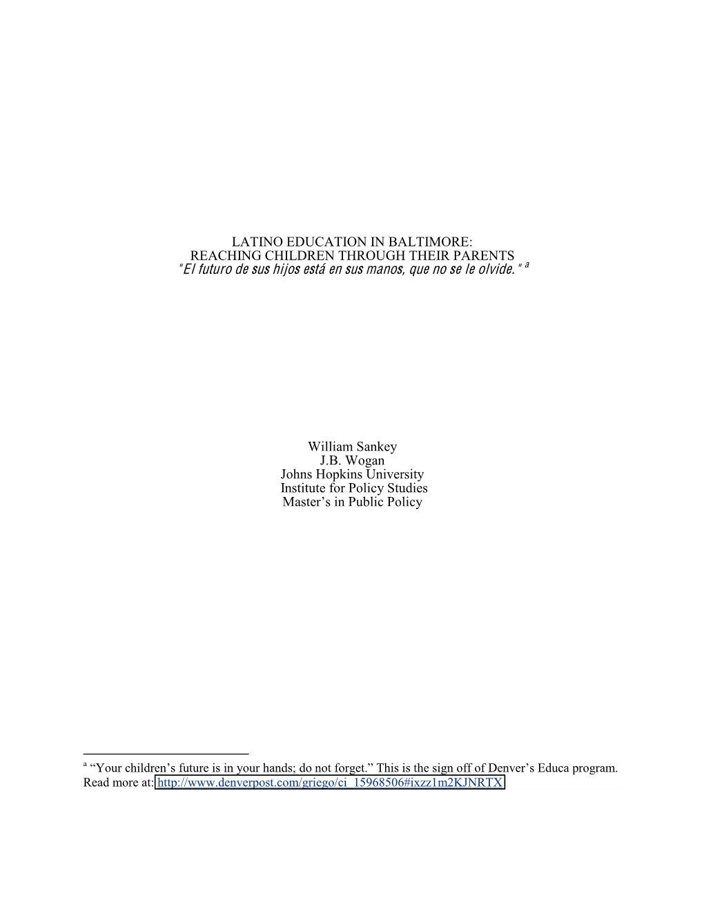 LATINO EDUCATION in BALTIMORE: REACHING CHILDREN THROUGH THEIR PARENTS "El Futuro De Sus Hijos Está En Sus Manos, Que No S