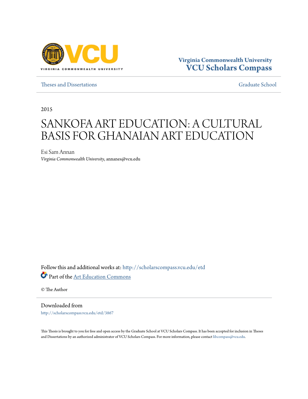 A CULTURAL BASIS for GHANAIAN ART EDUCATION Esi Sam Annan Virginia Commonwealth University, Annanes@Vcu.Edu