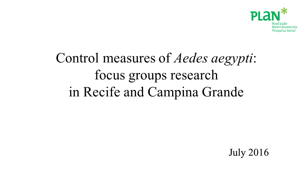 Control Measures of Aedes Aegypti: Focus Groups Research in Recife and Campina Grande