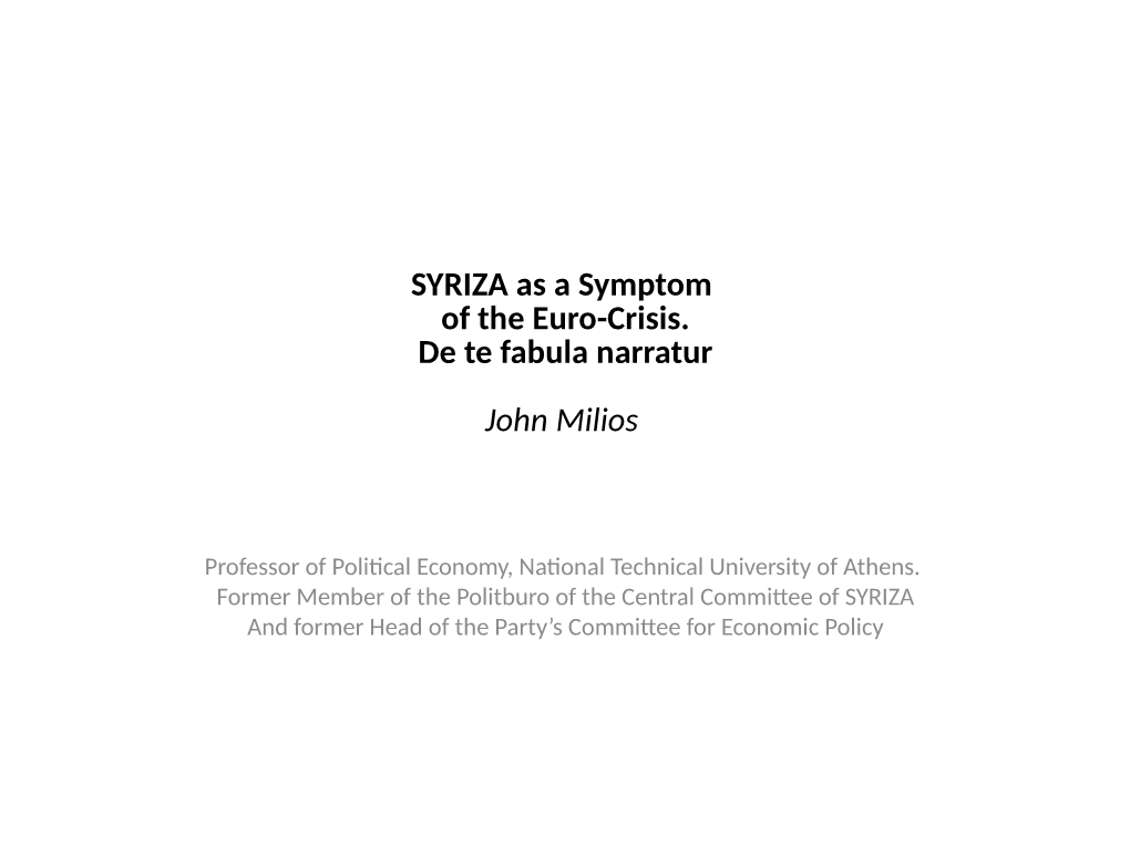 SYRIZA As a Symptom of the Euro-Crisis. De Te Fabula Narratur John Milios