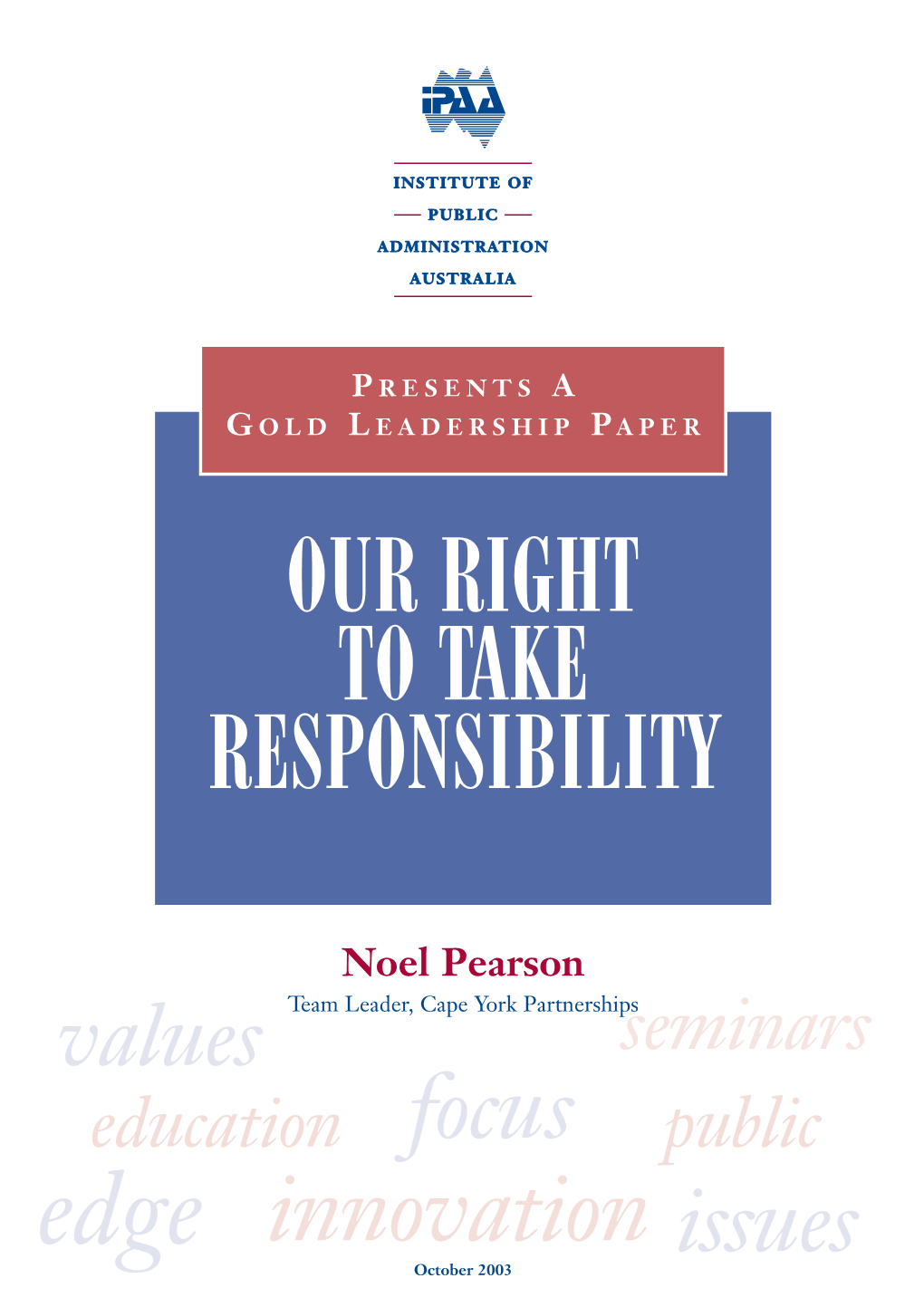 Noel Pearson Values Team Leader, Cape York Partnershipsseminars Educationfocus Public Edge Innovation Issues October 2003