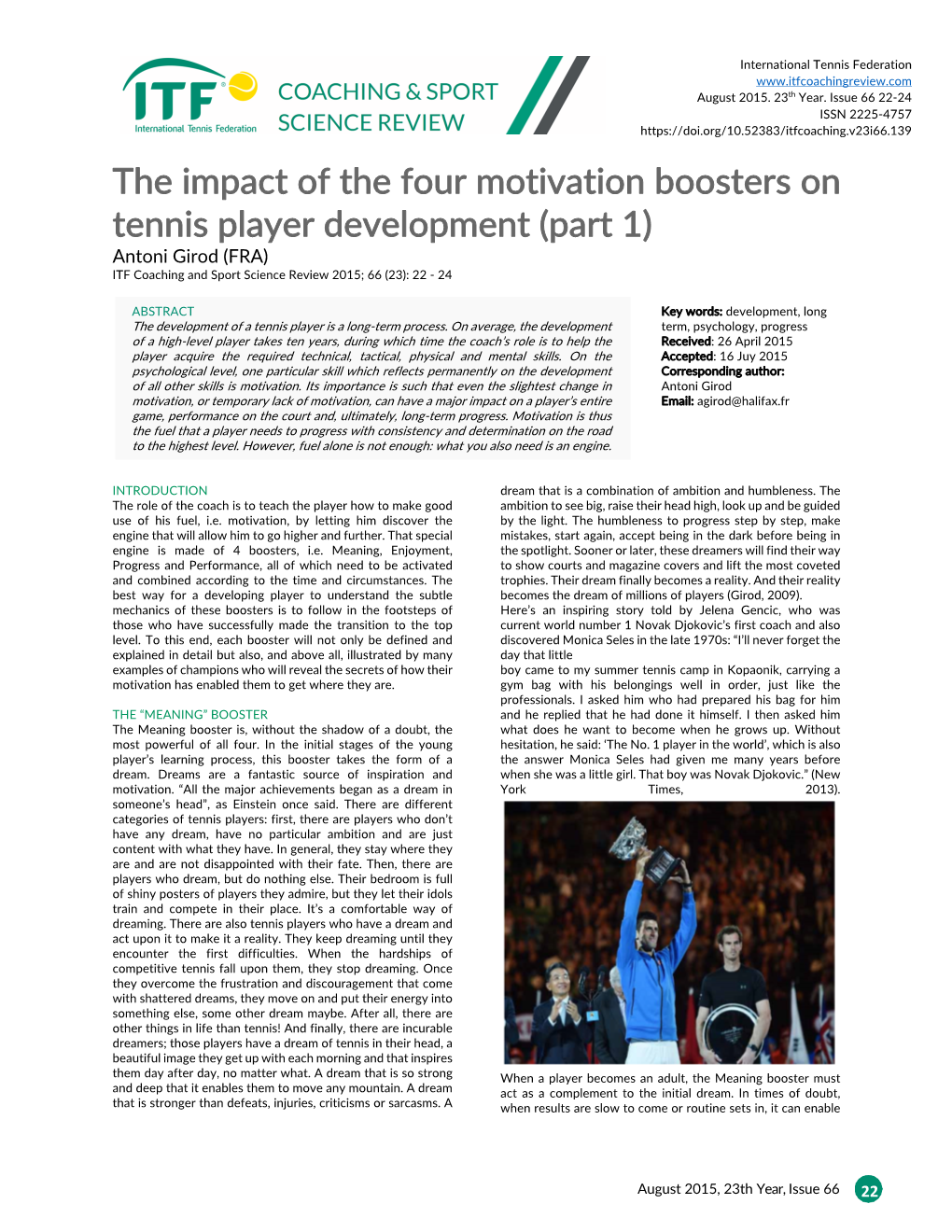 The Impact of the Four Motivation Boosters on Tennis Player Development (Part 1) Antoni Girod (FRA) ITF Coaching and Sport Science Review 2015; 66 (23): 22 - 24