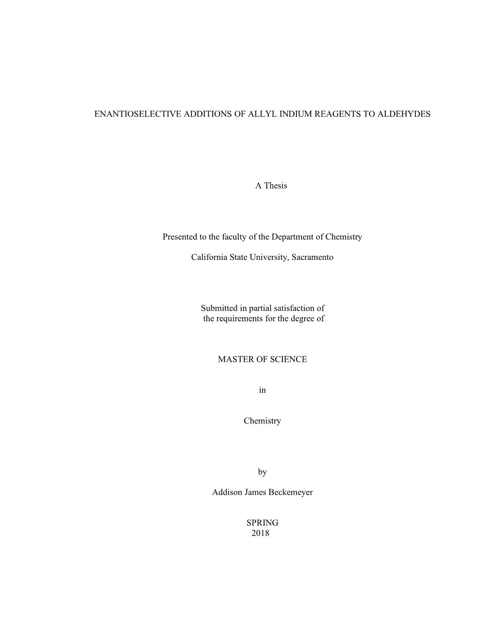 ENANTIOSELECTIVE ADDITIONS of ALLYL INDIUM REAGENTS to ALDEHYDES a Thesis Presented to the Faculty of the Department of Chemistr