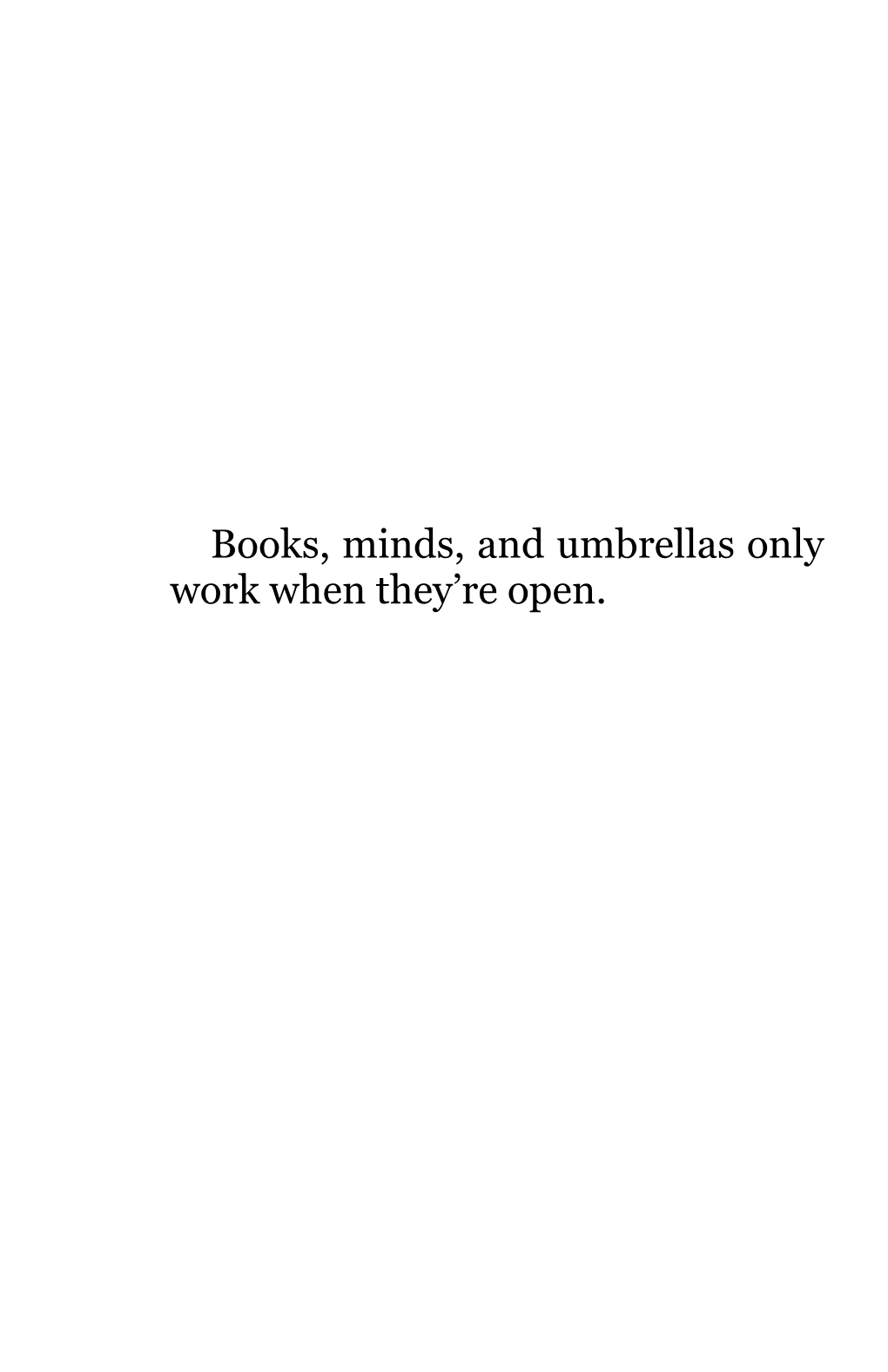 Books, Minds, and Umbrellas Only Work When They're