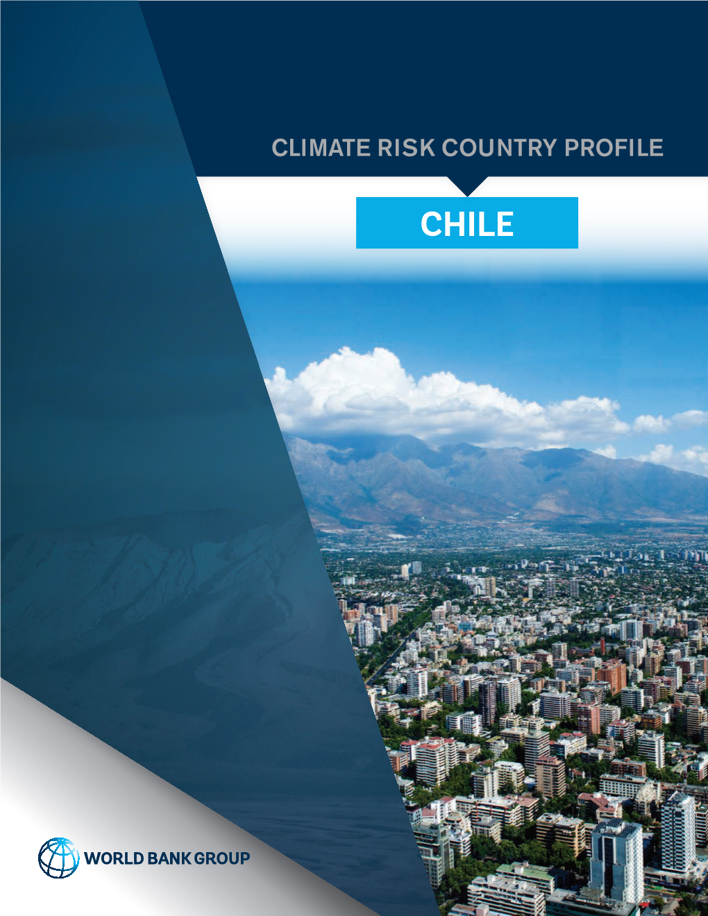 CLIMATE RISK COUNTRY PROFILE: CHILE Ii ACKNOWLEDGEMENTS This Profile Is Part of a Series of Climate Risk Country Profiles Developed by the World Bank Group (WBG)