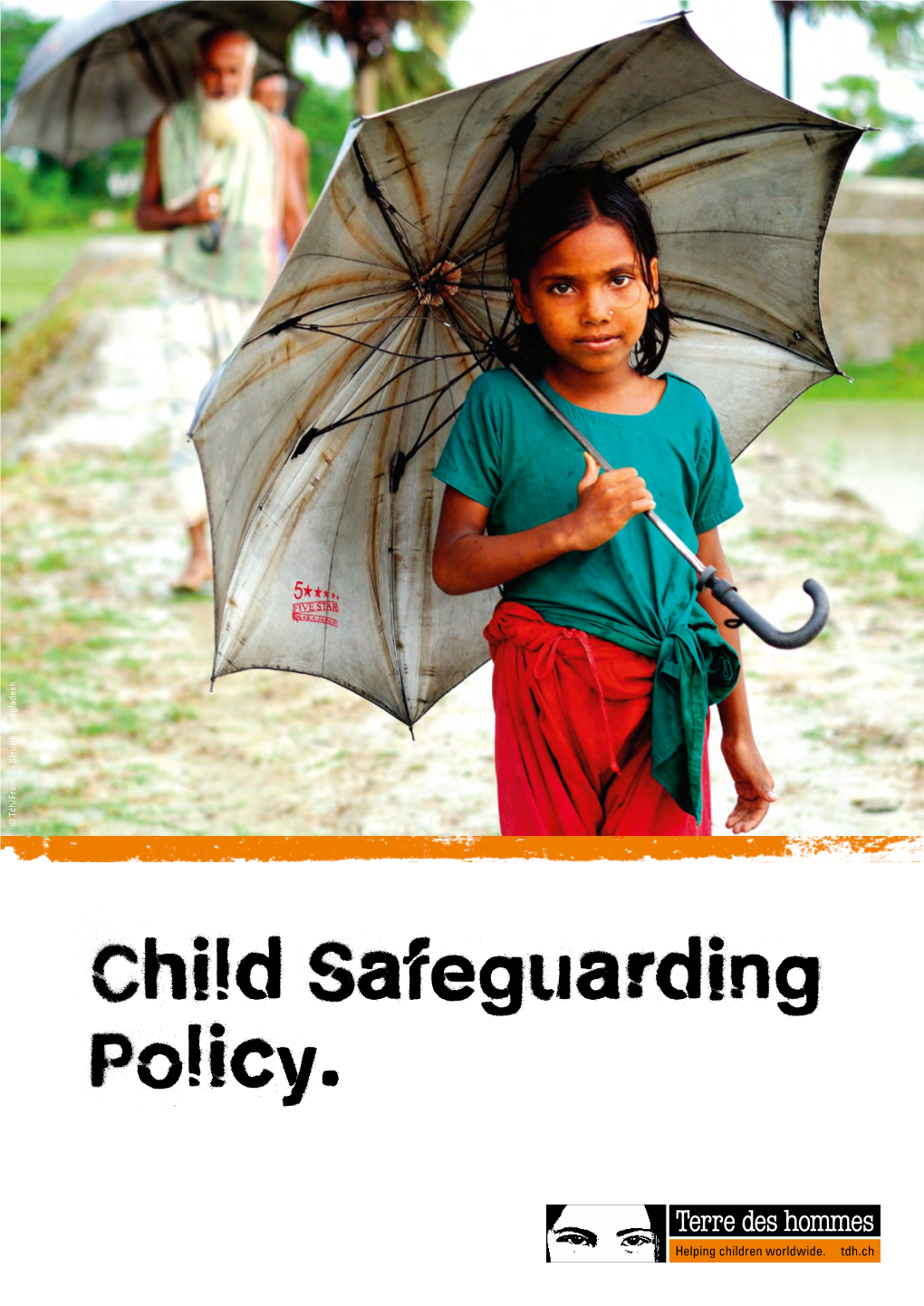 Child Safeguarding Policy. Terre Des Hommes Is the Leading Swiss Organisation for Child Relief