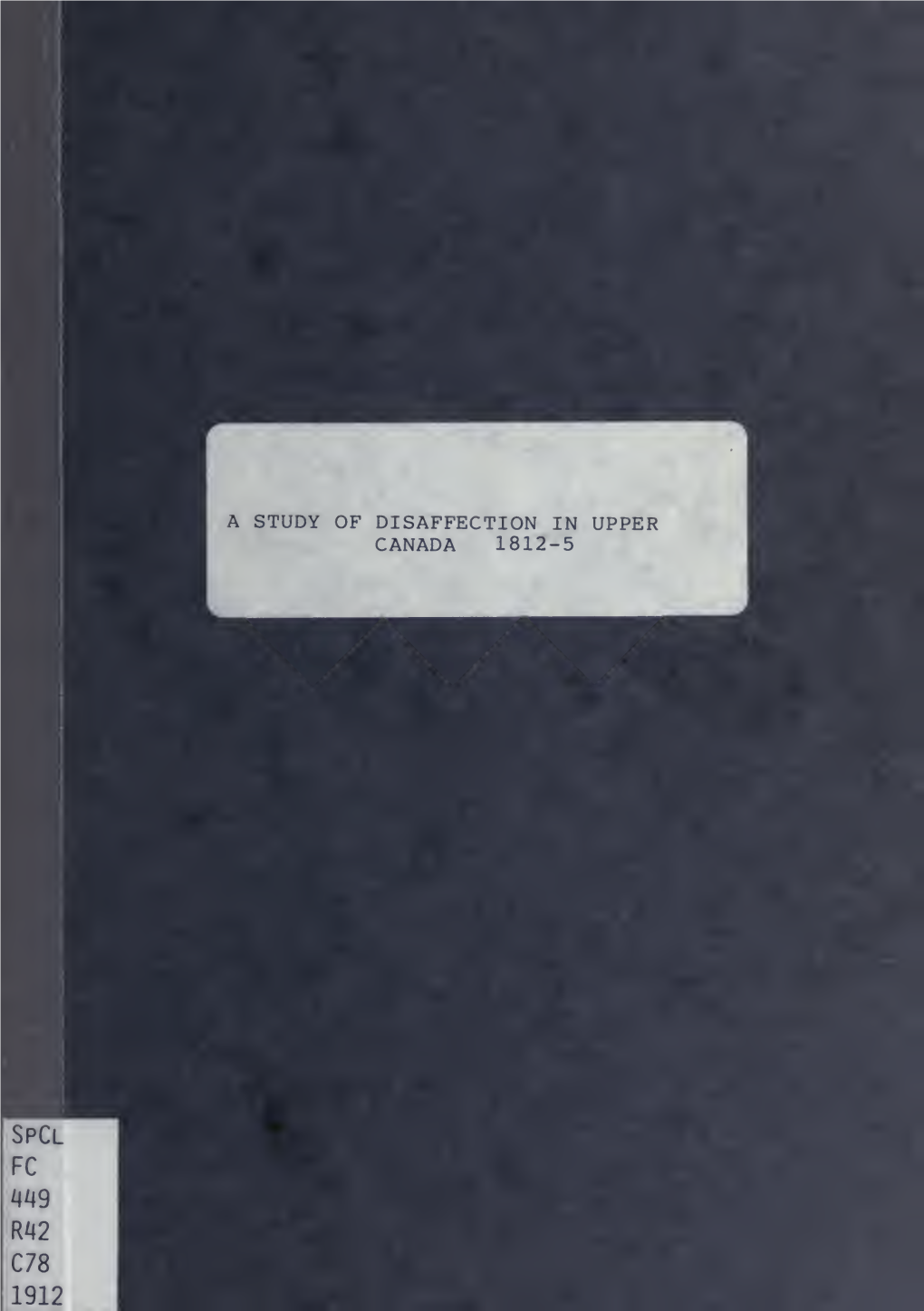 A Study of Disaffection in Upper Canada in 1812-5