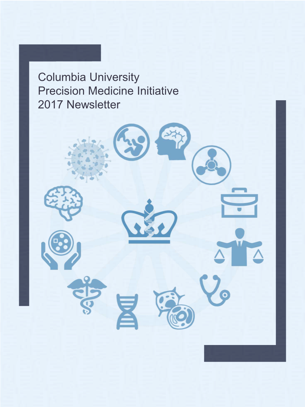 Columbia University Precision Medicine Initiative 2017 Newsletter Dear Colleagues