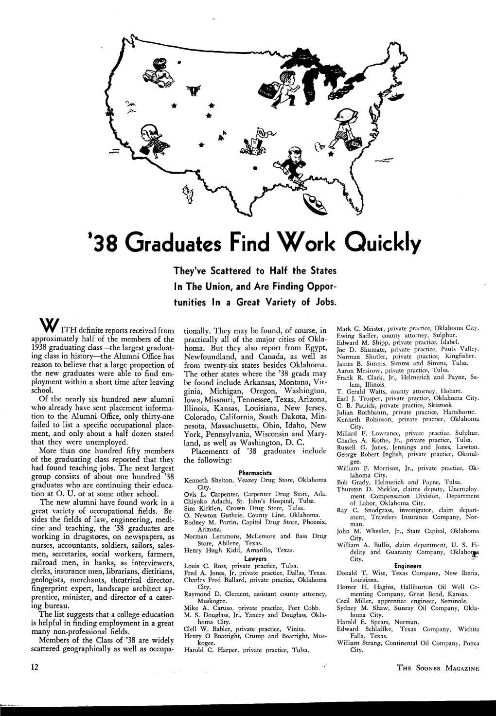 38 Graduates Find Work Quickly They've Scattered to Half the States in the Union, and Are Finding Oppor- Tunities in a Great Variety of Jobs