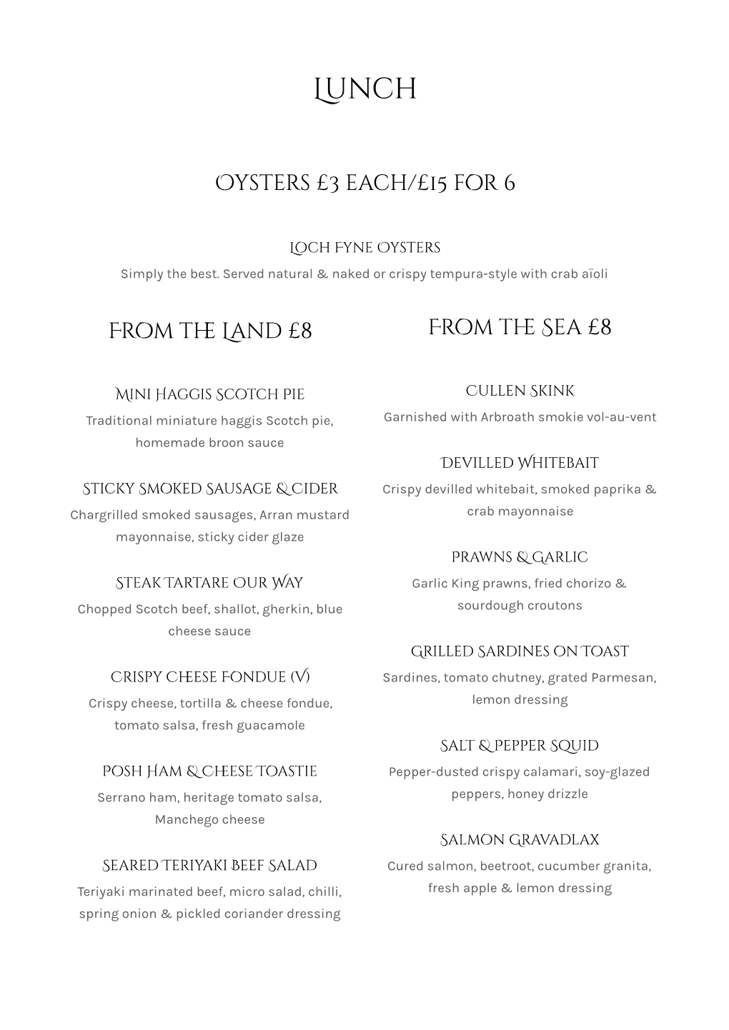 Oysters £3 Each/£15 for 6 from the Land £8 from the Sea £8