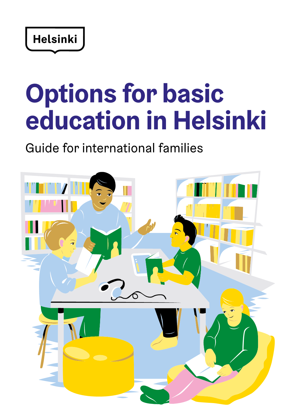 Options for Basic Education in Helsinki Guide for International Families Welcome to Helsinki, the World’S Most Impactful Place to Learn!