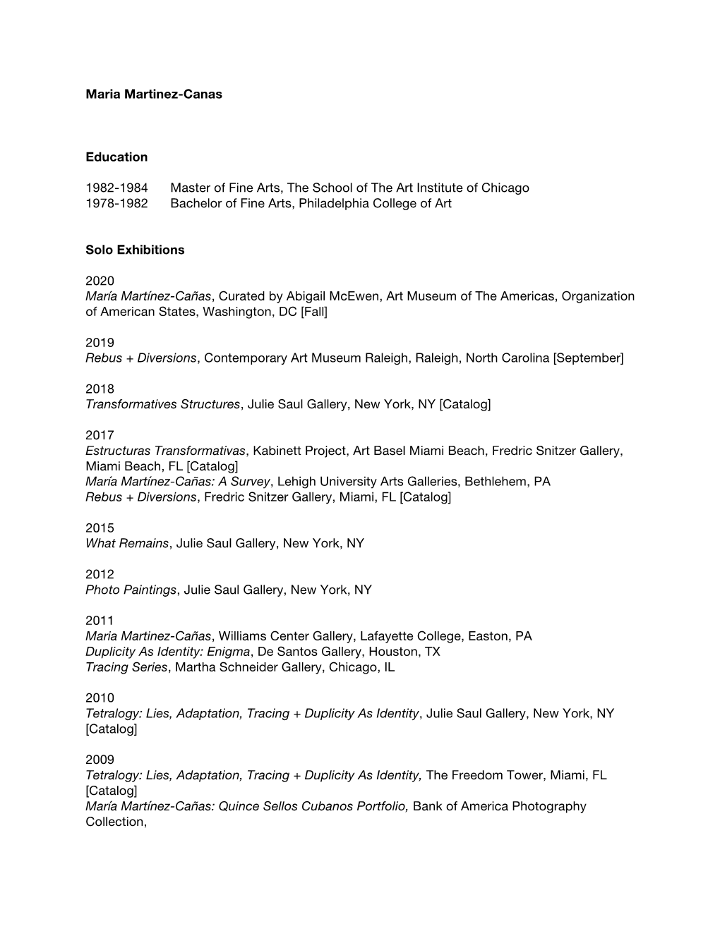 Maria Martinez-Canas Education 1982-1984 Master of Fine Arts, the School of the Art Institute of Chicago 1978-1982 Bachelor of F